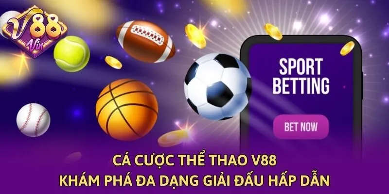 Cá cược thể thao V88 - Khám phá đa dạng giải đấu hấp dẫn