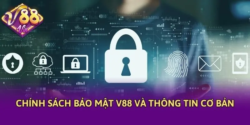 Chính sách bảo mật V88 và thông tin cơ bản