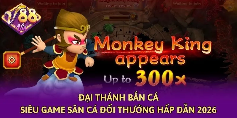 Đại Thánh Bắn Cá - Siêu Game Săn Cá Đổi Thưởng Hấp Dẫn 2026