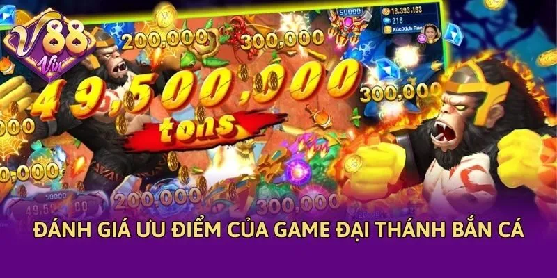 Đánh giá ưu điểm của game đại thánh bắn cá