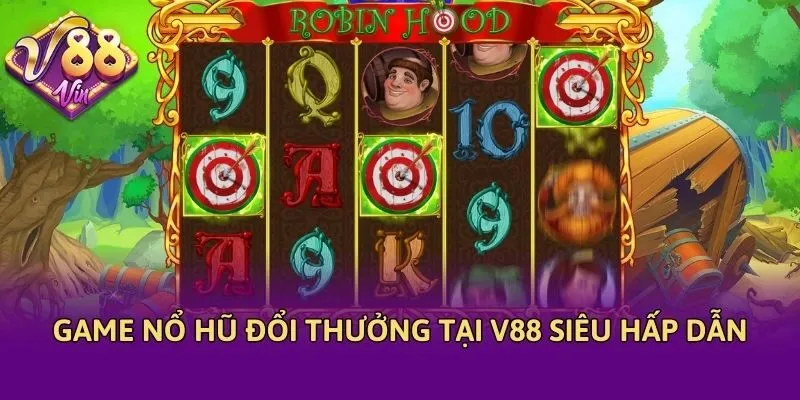 Game Nổ Hũ Đổi Thưởng Tại V88 Siêu Hấp Dẫn