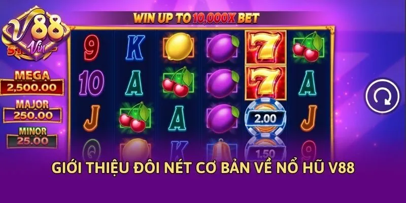 Giới thiệu đôi nét cơ bản về nổ hũ V88