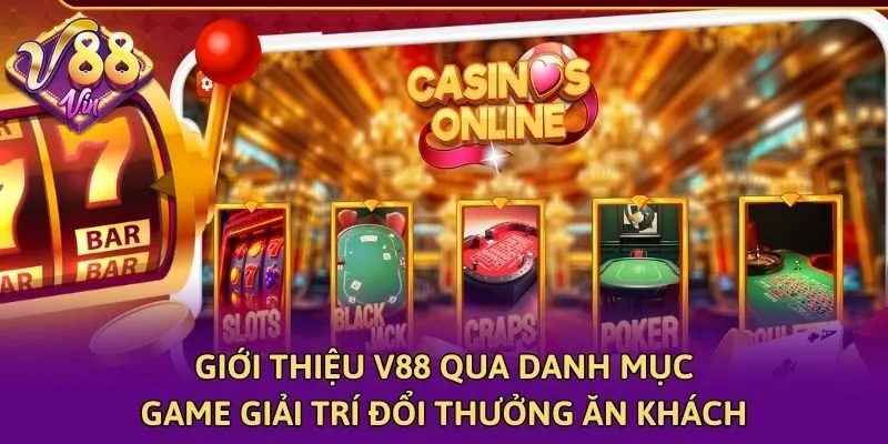 Giới thiệu V88 qua danh mục game giải trí đổi thưởng ăn khách