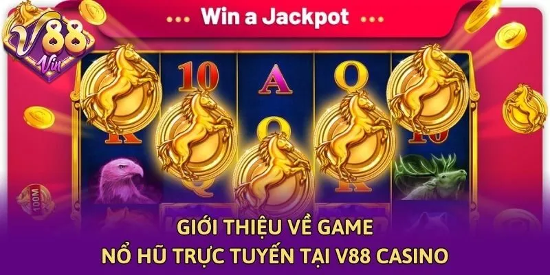 Giới thiệu về game nổ hũ trực tuyến tại V88 Casino