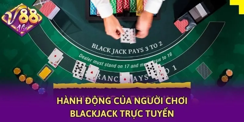Hành động của người chơi blackjack trực tuyến
