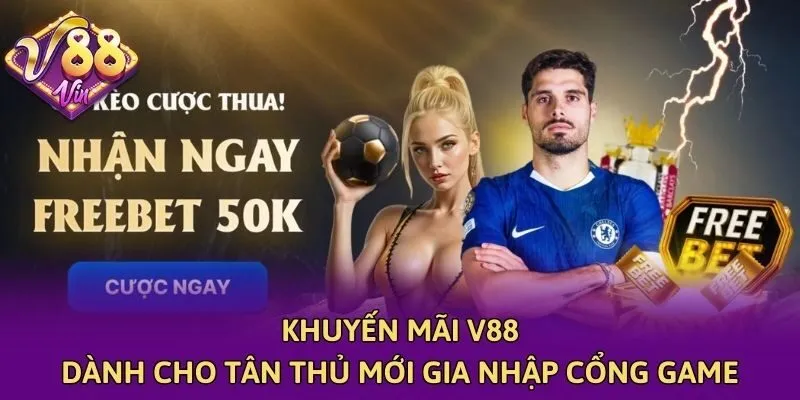 Khuyến mãi V88 dành cho tân thủ mới gia nhập cổng game