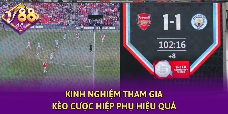 Kinh nghiệm tham gia kèo cược hiệp phụ hiệu quả