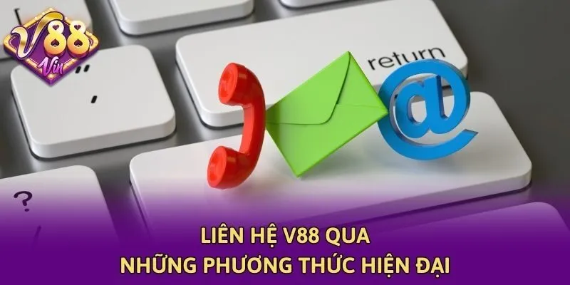Liên hệ V88 qua những phương thức hiện đại