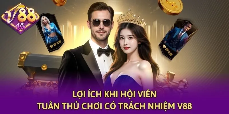 Lợi ích khi hội viên tuân thủ chơi có trách nhiệm V88