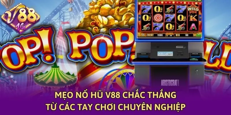 Mẹo Nổ Hũ V88 Chắc Thắng Từ Các Tay Chơi Chuyên Nghiệp