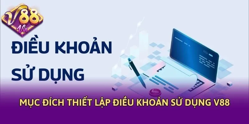 Mục đích thiết lập điều khoản sử dụng V88