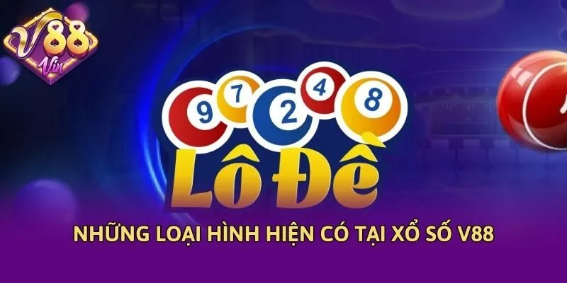 Những loại hình hiện có tại xổ số V88