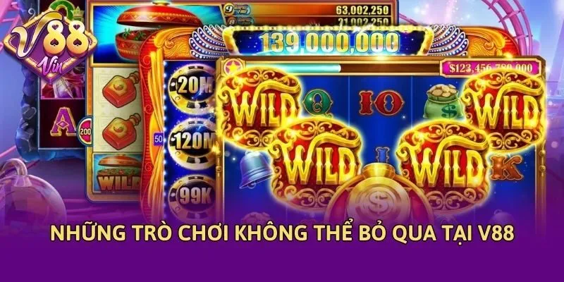 Những trò chơi không thể bỏ qua tại V88