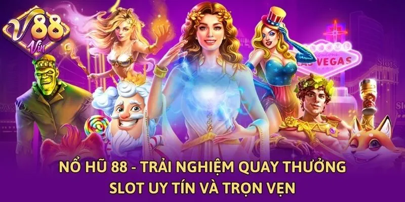 Nổ Hũ 88 – Trải Nghiệm Quay Thưởng Slot Uy Tín Và Trọn Vẹn
