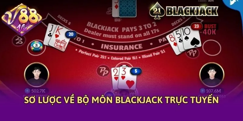 Sơ lược về bộ môn blackjack trực tuyến