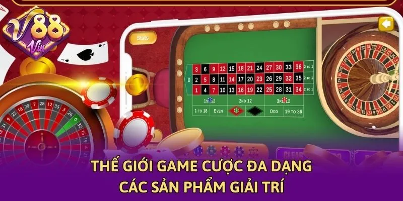 Thế giới game cược đa dạng các sản phẩm giải trí