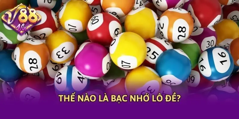 Thế nào là bạc nhớ lô đề?