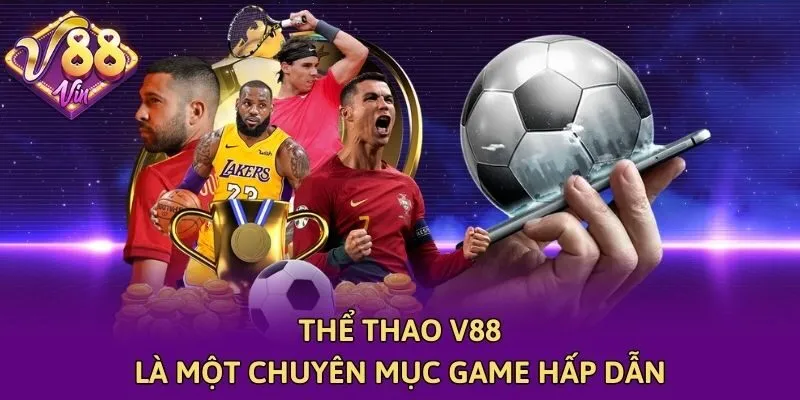 Thể thao V88 là một chuyên mục game hấp dẫn