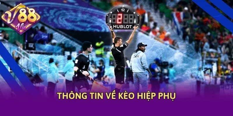 Thông tin về kèo hiệp phụ