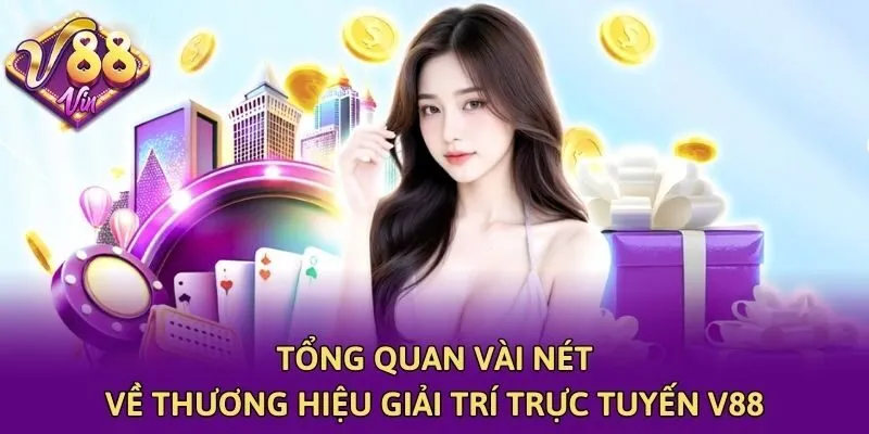 Tổng quan vài nét về thương hiệu giải trí trực tuyến V88