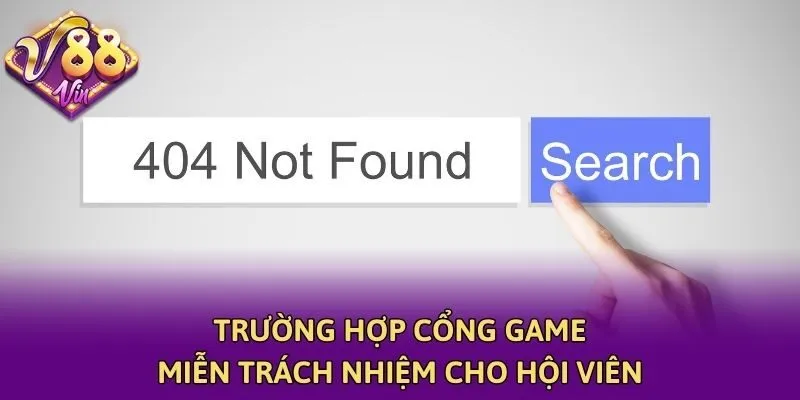 Trường hợp cổng game miễn trách nhiệm cho hội viên