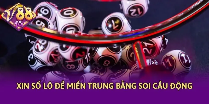 Xin số lô đề miền Trung bằng soi cầu động